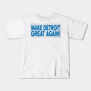 Make Detroit Great Again!!! Kids T-Shirt